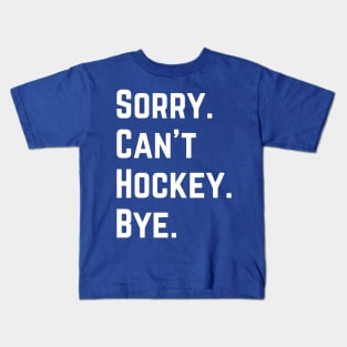 Sorry Can't Hockey Bye Kids T-Shirt